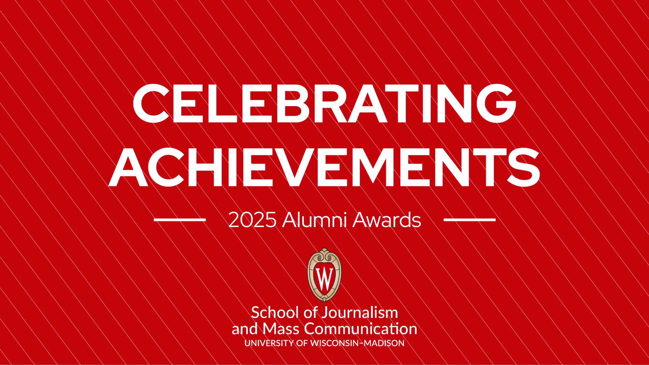 Celebrating Achievements: 2025 Alumni Awards, University of Wisconsin – Madison School of Journalism and Mass Communication