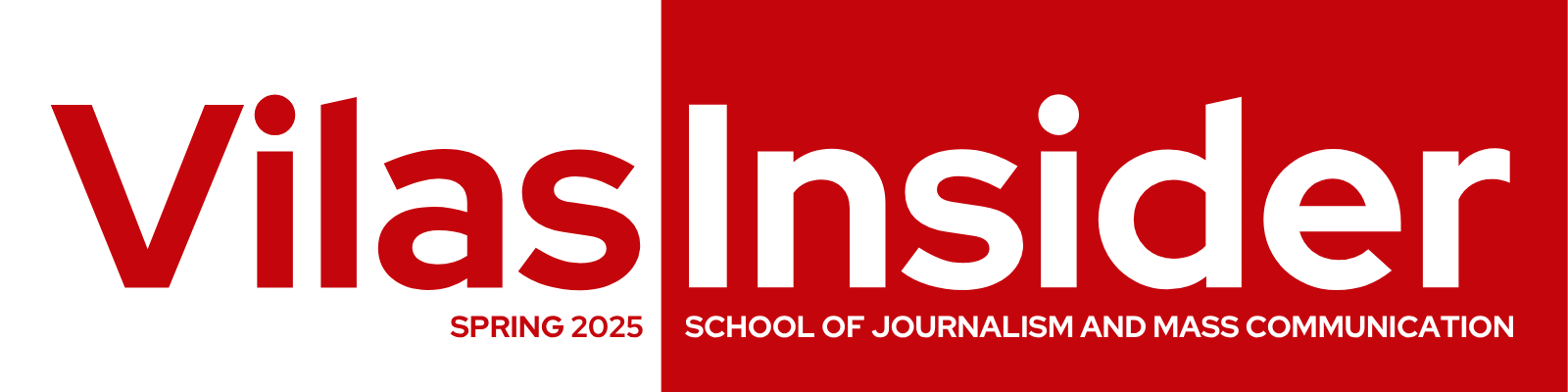 Vilas Insider, Spring 2025, School of Journalism and Mass Communication