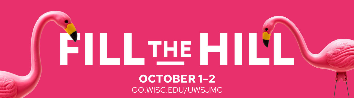 Pink flamingos frame the text “Fill the Hill,” with “October 1–2” and “go.wisc.edu/uwsjmc” below.